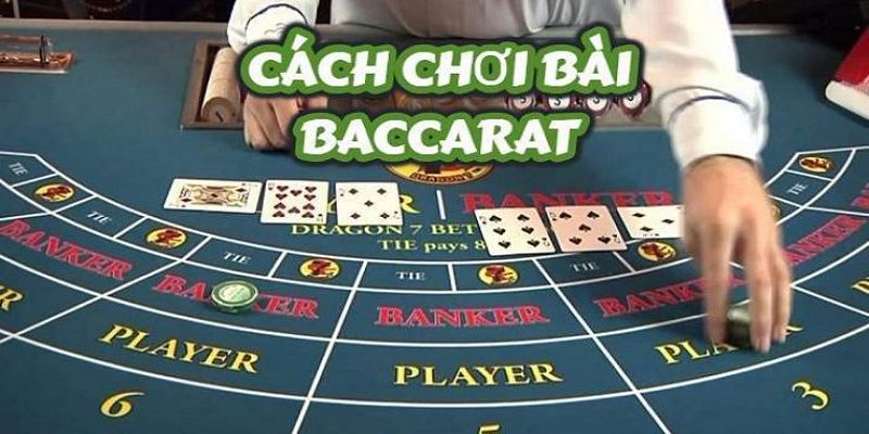 Cách Chơi Baccarat Chuẩn