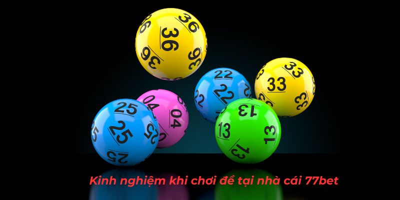 Kinh nghiệm khi chơi đề tại nhà cái 77bet