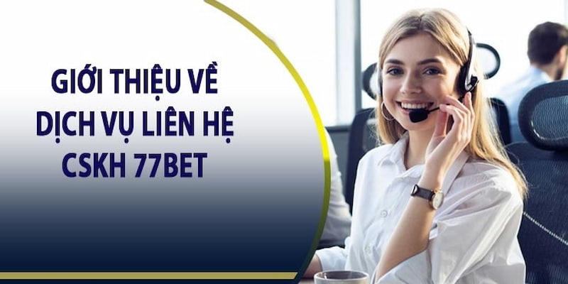 Thông tin về đội ngũ liên hệ 77bet